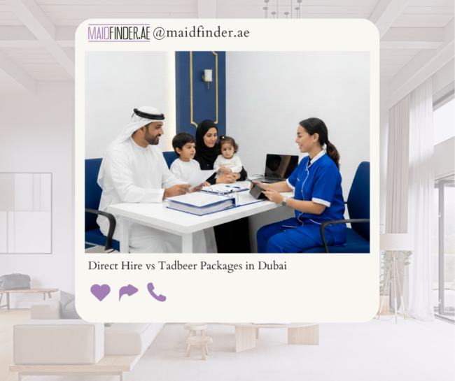 Direct Hire vs Tadbeer Packages in Dubai Direct Hire vs Tadbeer Packages in Dubai